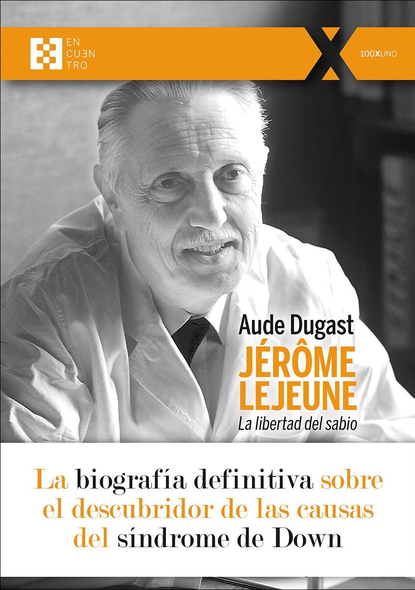 Jérôme Lejeune. La libertad del sabio