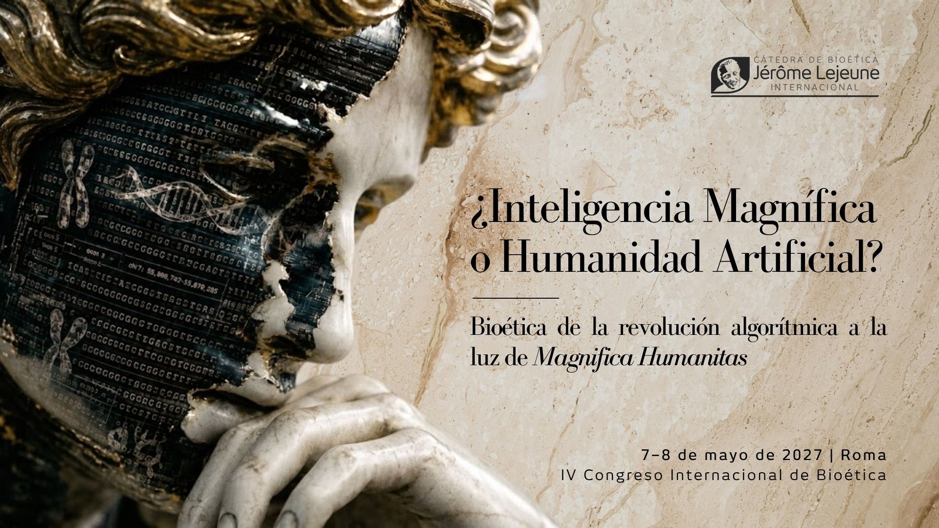 IV Congreso Internacional de Bioética. ¿Inteligencia Magnífica o Humanidad Artificial? Roma, 7 y 8 de mayo de 2027